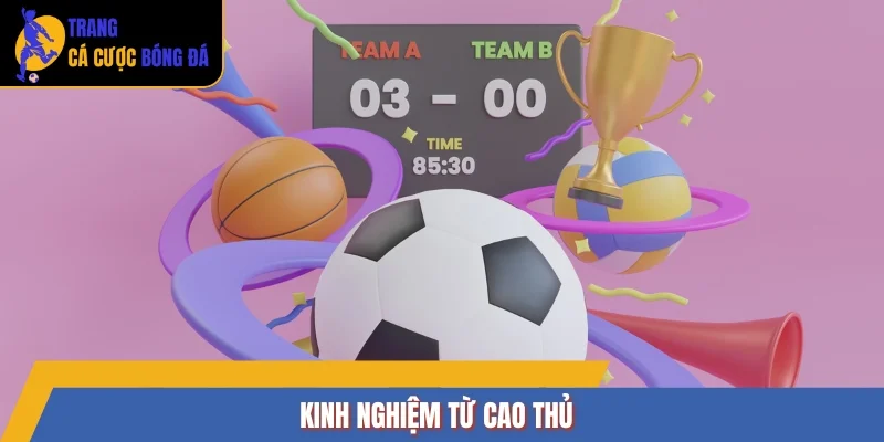 Kinh nghiệm từ cao thủ